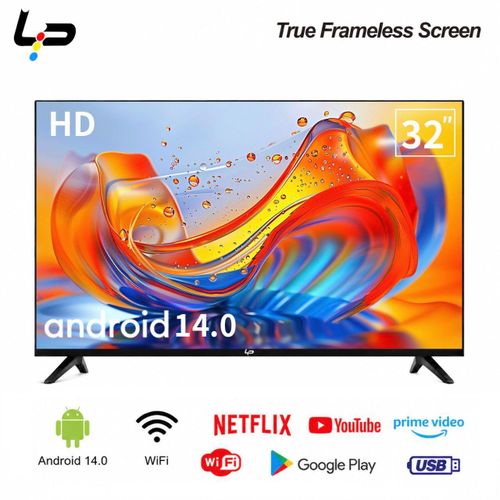 LP Smart TV 32 , Android 14.0 , 1+8G, Frameless , HD, WiFi, 2 HDMI 2 USB Ports + 1 year warranty